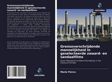 Borítókép a  Grensoverschrijdende mannelijkheid in geselecteerde zwaard- en sandaalfilms - hoz