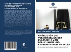 GRÜNDE FÜR DIE VERWEIGERUNG DER ZULASSUNG VON BERUFUNGEN UND KASSATIONSBESCHWERDEN kitap kapağı