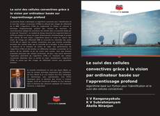 Buchcover von Le suivi des cellules convectives grâce à la vision par ordinateur basée sur l'apprentissage profond
