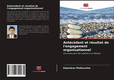 Couverture de Antécédent et résultat de l'engagement organisationnel