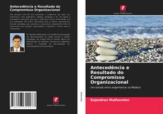 Portada del libro de Antecedência e Resultado do Compromisso Organizacional