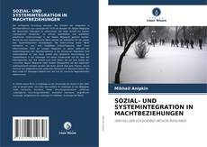Bookcover of SOZIAL- UND SYSTEMINTEGRATION IN MACHTBEZIEHUNGEN