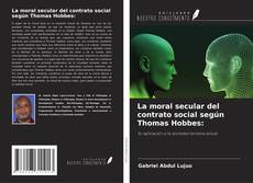 Couverture de La moral secular del contrato social según Thomas Hobbes: