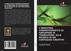 Couverture de L'INDUSTRIA CINEMATOGRAFICA DI SINGAPORE IN TRANSIZIONE: ALLA RICERCA DI UN VANTAGGIO CREATIVO