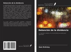 Bookcover of Detención de la disidencia
