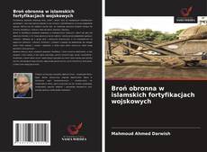 Copertina di Broń obronna w islamskich fortyfikacjach wojskowych