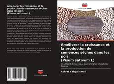 Couverture de Améliorer la croissance et la production de semences sèches dans les pois (Pisum sativum L)