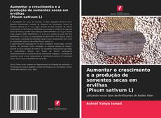 Bookcover of Aumentar o crescimento e a produção de sementes secas em ervilhas (Pisum sativum L)