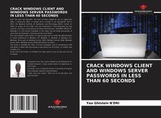 Borítókép a  CRACK WINDOWS CLIENT AND WINDOWS SERVER PASSWORDS IN LESS THAN 60 SECONDS - hoz