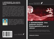 Buchcover von L-ASPARGINASE- Una potente enzima bioterapéutica para el cáncer