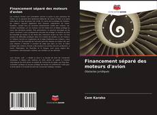 Couverture de Financement séparé des moteurs d'avion