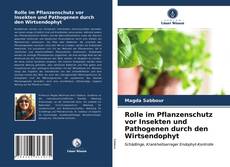 Rolle im Pflanzenschutz vor Insekten und Pathogenen durch den Wirtsendophyt kitap kapağı