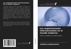 Las organizaciones internacionales en el mundo moderno. kitap kapağı