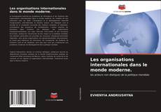 Couverture de Les organisations internationales dans le monde moderne.