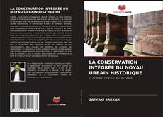 Bookcover of LA CONSERVATION INTÉGRÉE DU NOYAU URBAIN HISTORIQUE