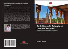 Couverture de Ambitions de Colomb et ruse de Vespucci