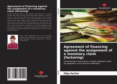 Capa do livro de Agreement of financing against the assignment of a monetary claim (factoring) 