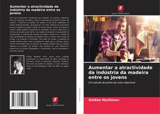 Portada del libro de Aumentar a atractividade da indústria da madeira entre os jovens