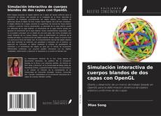 Capa do livro de Simulación interactiva de cuerpos blandos de dos capas con OpenGL 