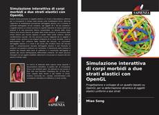 Copertina di Simulazione interattiva di corpi morbidi a due strati elastici con OpenGL