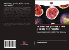 Portada del libro de Planter les graines d'une société non raciale: