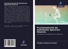 Couverture de Psychomotoriek bij Autistische Spectrum Stoornis