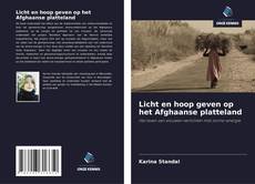 Bookcover of Licht en hoop geven op het Afghaanse platteland