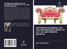 Couverture de Vertegenwoordiging van het koningschap: James VI en I en zijn literaire persona