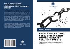 Capa do livro de DAS SCHWEIGEN ÜBER ÜBERGRIFFE IN EINEM SÜDAFRIKANISCHEN GEFÄNGNIS BRECHEN 