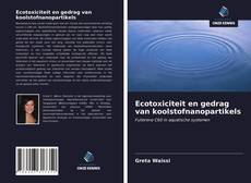 Buchcover von Ecotoxiciteit en gedrag van koolstofnanopartikels