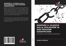 Buchcover von ROMPERE IL SILENZIO SULLA VIOLAZIONE IN UNA PRIGIONE SUDAFRICANA