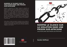 Couverture de ROMPRE LE SILENCE SUR LA VIOLATION DANS UNE PRISON SUD-AFRICAINE