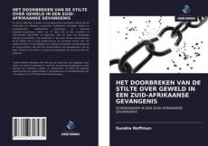 Buchcover von HET DOORBREKEN VAN DE STILTE OVER GEWELD IN EEN ZUID-AFRIKAANSE GEVANGENIS