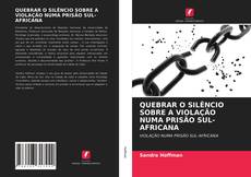 QUEBRAR O SILÊNCIO SOBRE A VIOLAÇÃO NUMA PRISÃO SUL-AFRICANA kitap kapağı