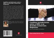 Conflitos Jurisdicionais entre a OMC e os Acordos Comerciais Regionais kitap kapağı