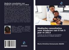 Portada del libro de Medische consultaties voor kinderen van 0 tot 5 jaar in 2013
