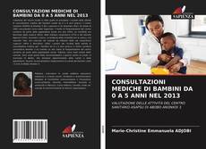 CONSULTAZIONI MEDICHE DI BAMBINI DA 0 A 5 ANNI NEL 2013的封面