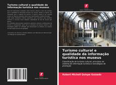 Bookcover of Turismo cultural e qualidade da informação turística nos museus