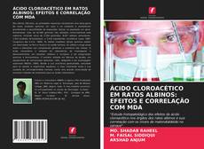 ÁCIDO CLOROACÉTICO EM RATOS ALBINOS: EFEITOS E CORRELAÇÃO COM MDA的封面
