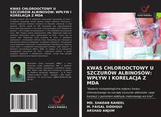 Bookcover of KWAS CHLOROOCTOWY U SZCZURÓW ALBINOSÓW: WPŁYW I KORELACJA Z MDA