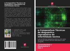 Bookcover of e-Compendium Técnicas de diagnóstico reprodutivo da infertilidade bovina