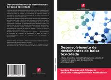 Couverture de Desenvolvimento de desfolhantes de baixa toxicidade