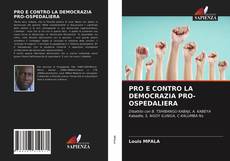 Bookcover of PRO E CONTRO LA DEMOCRAZIA PRO-OSPEDALIERA