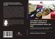 Copertina di Les États-Unis et la formule commerce-investissement dans les ALE