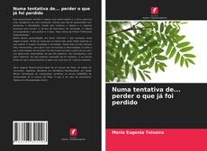 Portada del libro de Numa tentativa de... perder o que já foi perdido