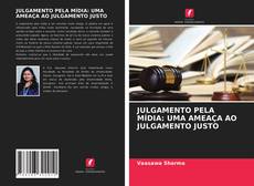 Portada del libro de JULGAMENTO PELA MÍDIA: UMA AMEAÇA AO JULGAMENTO JUSTO