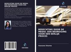 Borítókép a  BERECHTING DOOR DE MEDIA: EEN BEDREIGING VOOR EEN EERLIJK PROCES - hoz