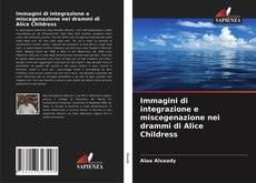 Bookcover of Immagini di integrazione e miscegenazione nei drammi di Alice Childress