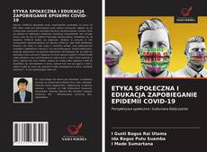 ETYKA SPOŁECZNA I EDUKACJA ZAPOBIEGANIE EPIDEMII COVID-19 kitap kapağı