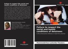 Failure to respect the social and health conditions of detainees的封面